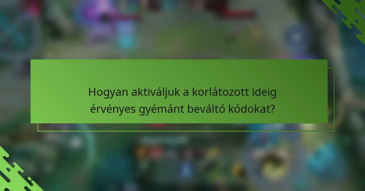 Hogyan aktiváljuk a korlátozott ideig érvényes gyémánt beváltó kódokat?