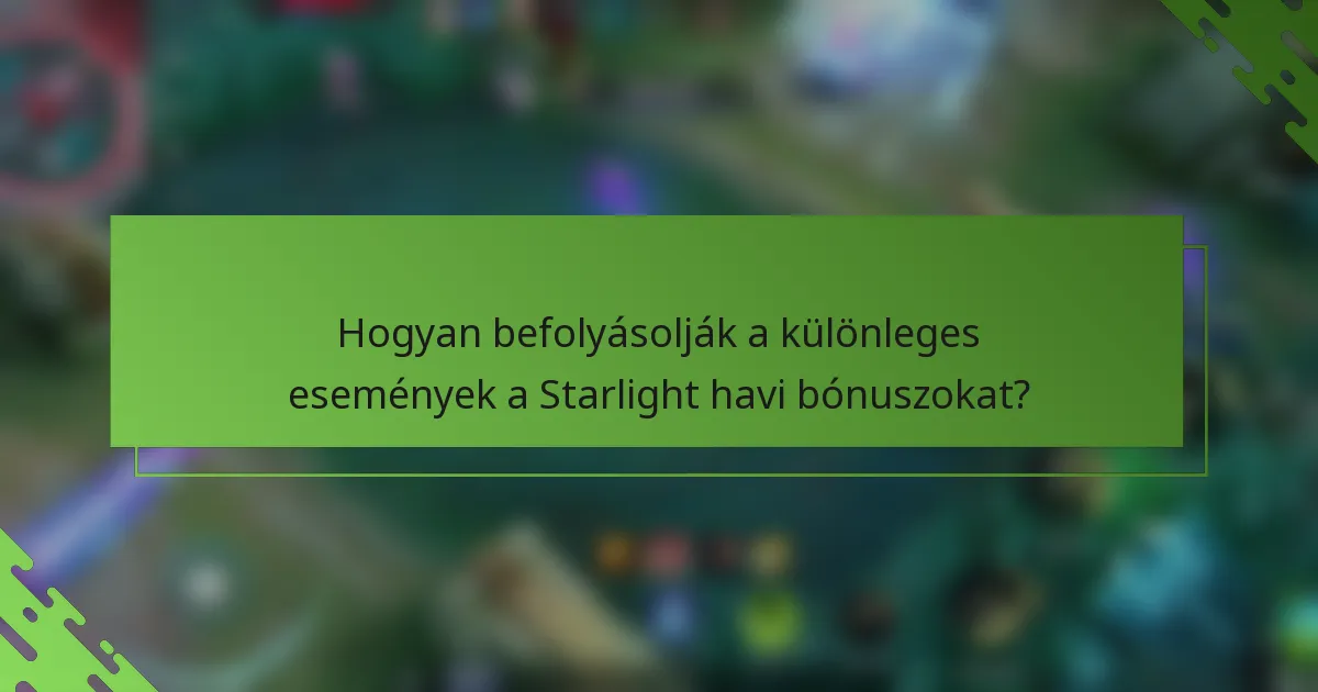 Hogyan befolyásolják a különleges események a Starlight havi bónuszokat?