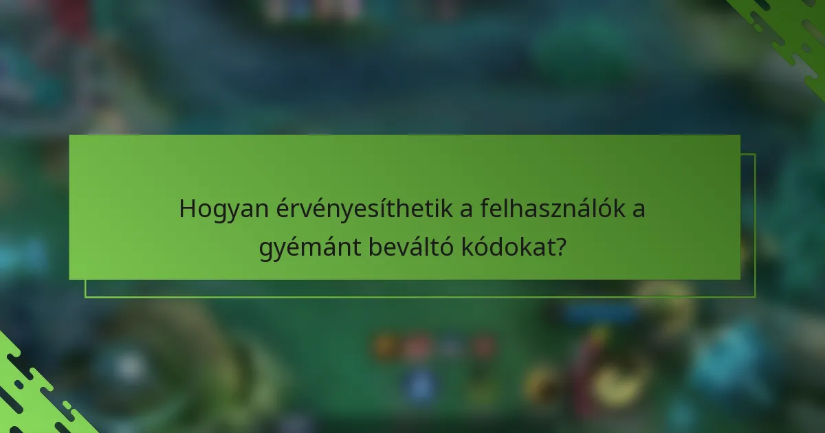 Hogyan érvényesíthetik a felhasználók a gyémánt beváltó kódokat?