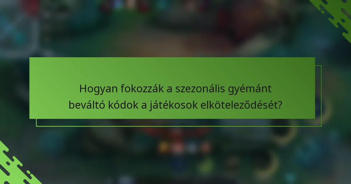Hogyan fokozzák a szezonális gyémánt beváltó kódok a játékosok elköteleződését?