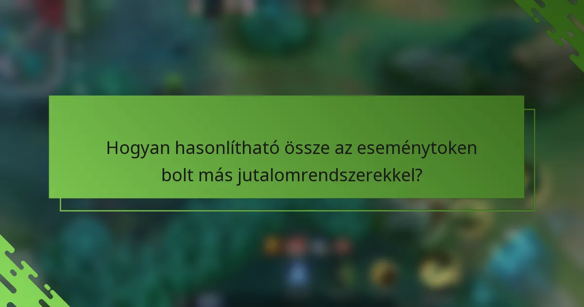 Hogyan hasonlítható össze az eseménytoken bolt más jutalomrendszerekkel?