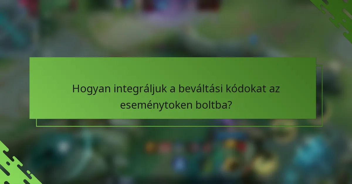 Hogyan integráljuk a beváltási kódokat az eseménytoken boltba?