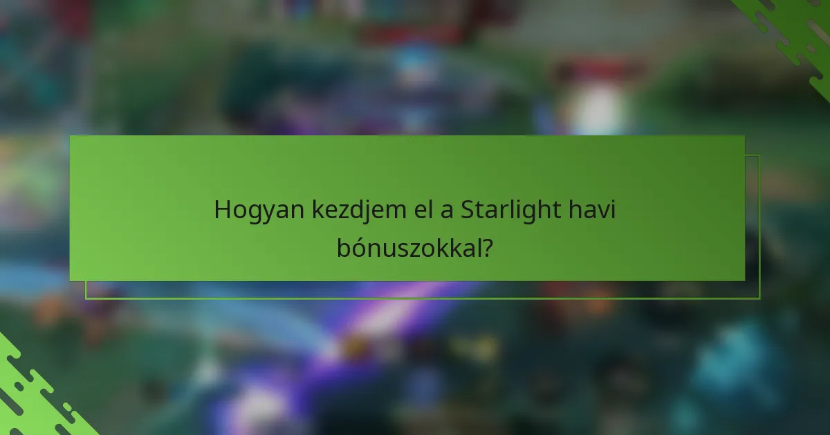 Hogyan kezdjem el a Starlight havi bónuszokkal?