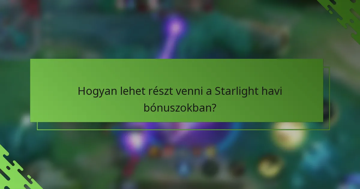 Hogyan lehet részt venni a Starlight havi bónuszokban?