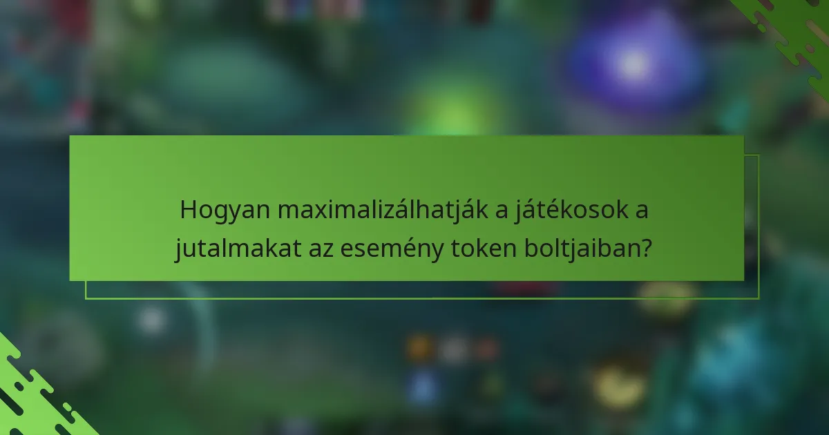 Hogyan maximalizálhatják a játékosok a jutalmakat az esemény token boltjaiban?