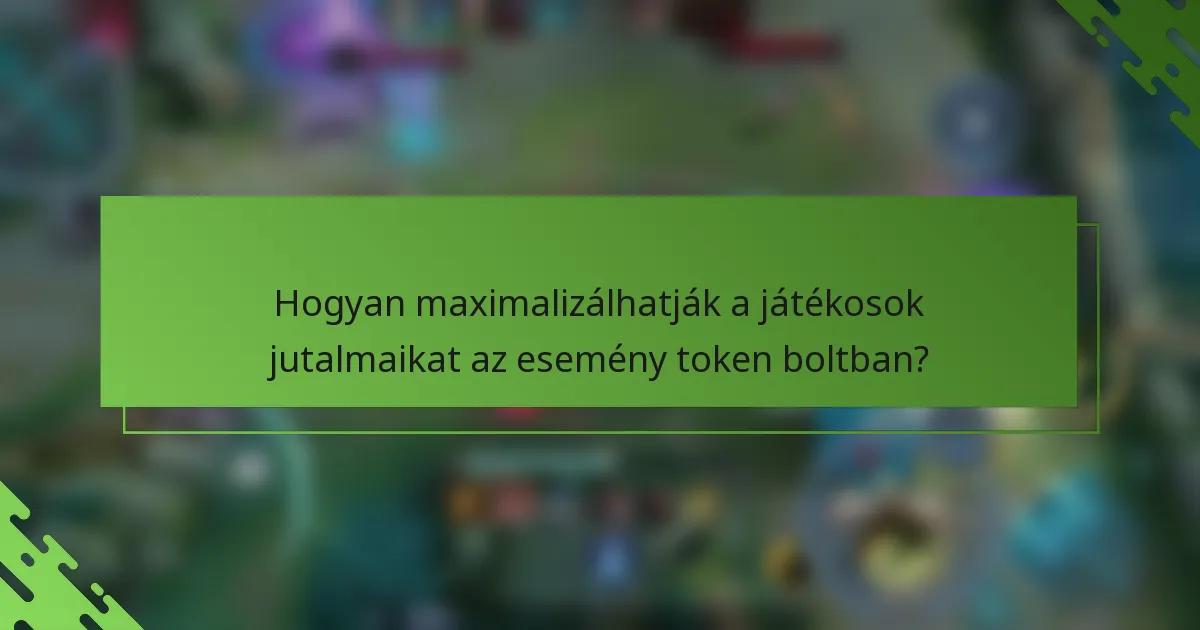 Hogyan maximalizálhatják a játékosok jutalmaikat az esemény token boltban?