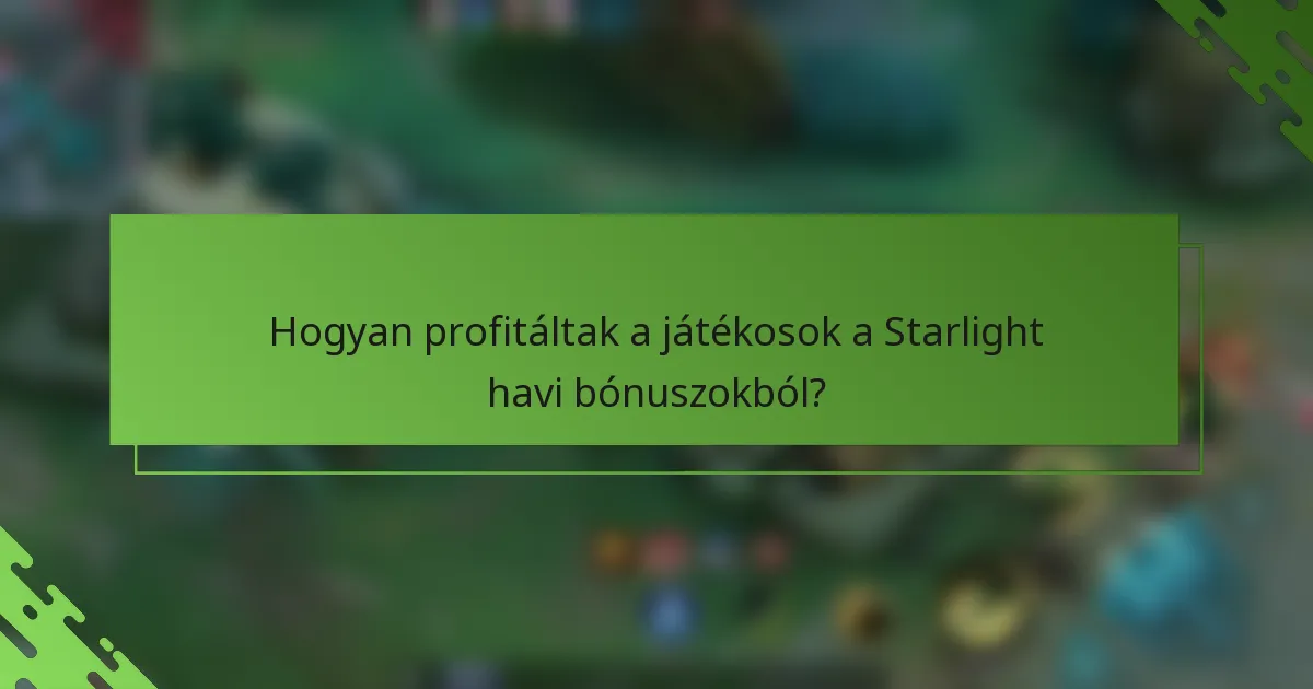 Hogyan profitáltak a játékosok a Starlight havi bónuszokból?
