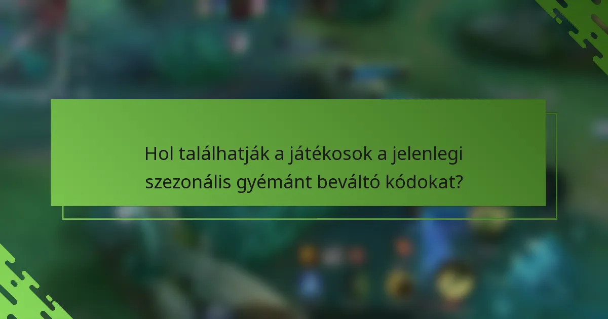 Hol találhatják a játékosok a jelenlegi szezonális gyémánt beváltó kódokat?