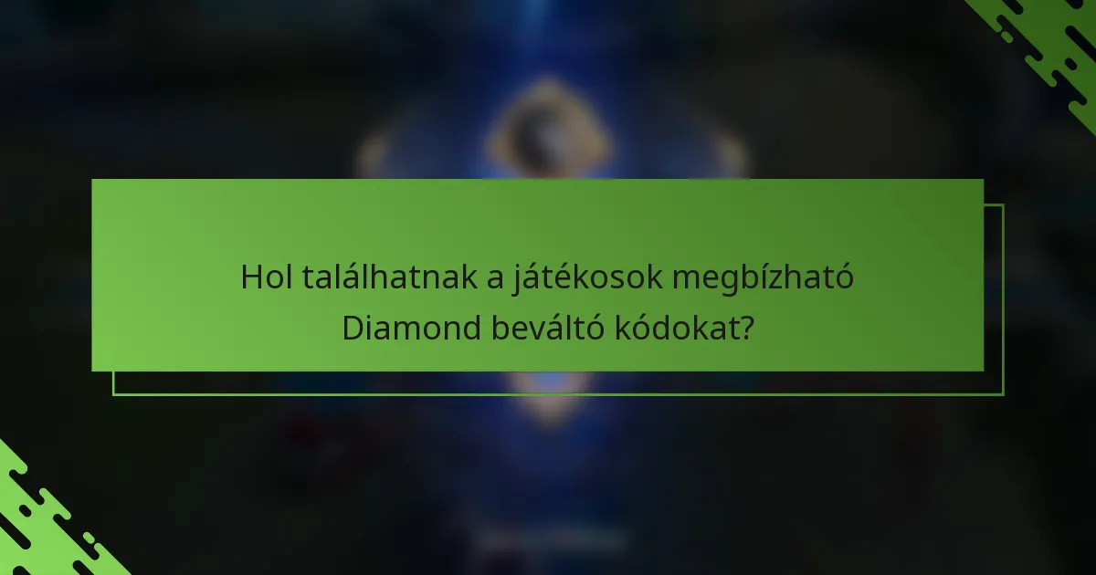 Hol találhatnak a játékosok megbízható Diamond beváltó kódokat?
