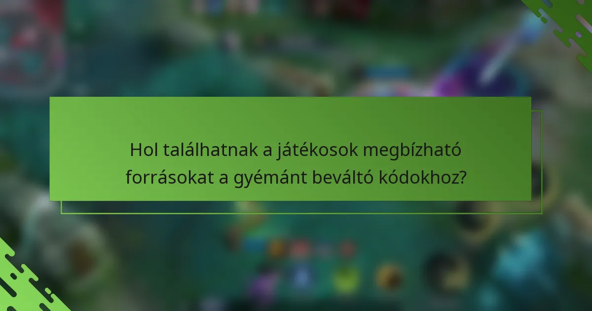 Hol találhatnak a játékosok megbízható forrásokat a gyémánt beváltó kódokhoz?