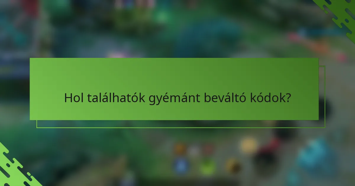 Hol találhatók gyémánt beváltó kódok?