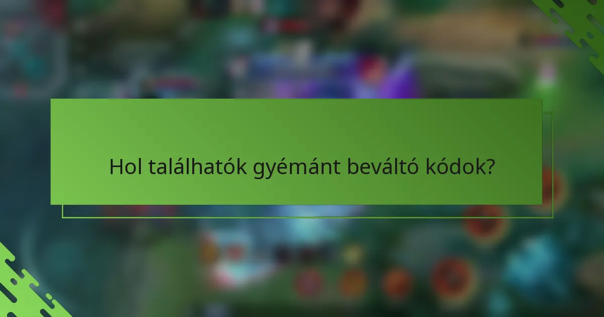 Hol találhatók gyémánt beváltó kódok?