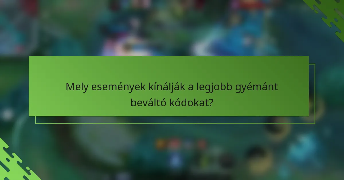 Mely események kínálják a legjobb gyémánt beváltó kódokat?