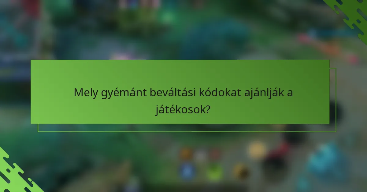 Mely gyémánt beváltási kódokat ajánlják a játékosok?