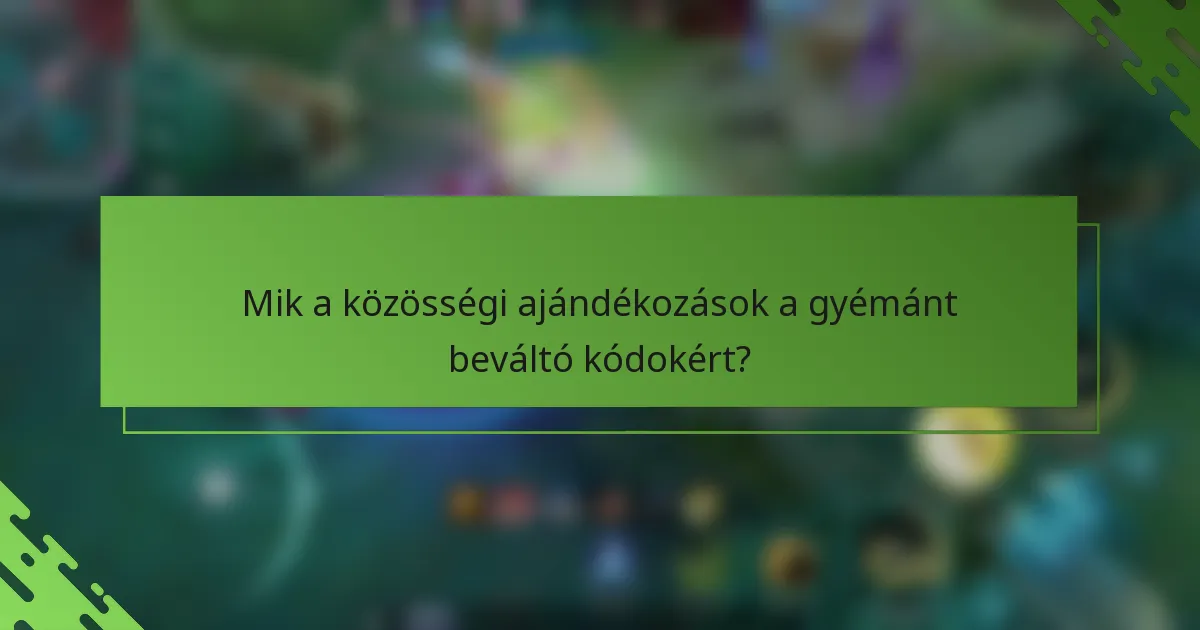 Mik a közösségi ajándékozások a gyémánt beváltó kódokért?
