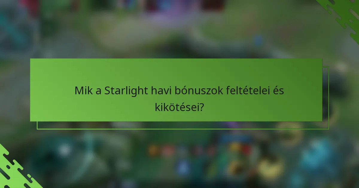 Mik a Starlight havi bónuszok feltételei és kikötései?