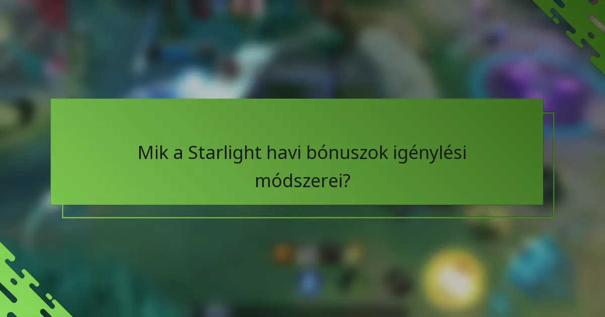Mik a Starlight havi bónuszok igénylési módszerei?