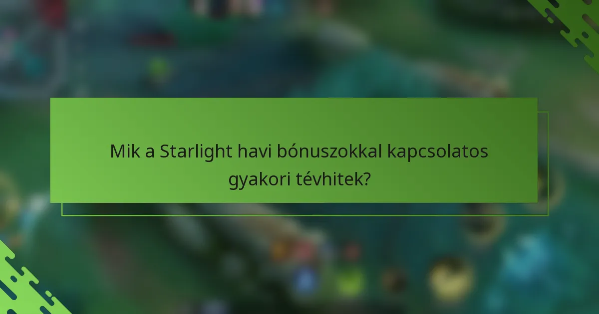 Mik a Starlight havi bónuszokkal kapcsolatos gyakori tévhitek?