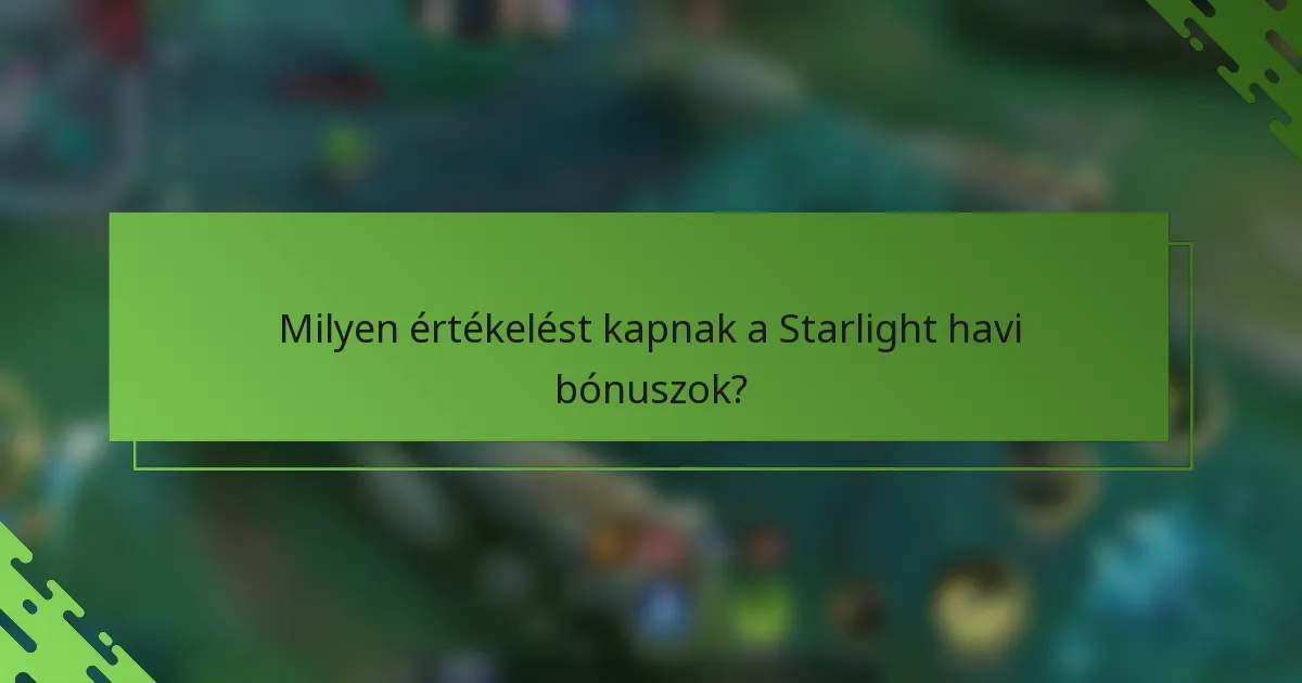 Milyen értékelést kapnak a Starlight havi bónuszok?