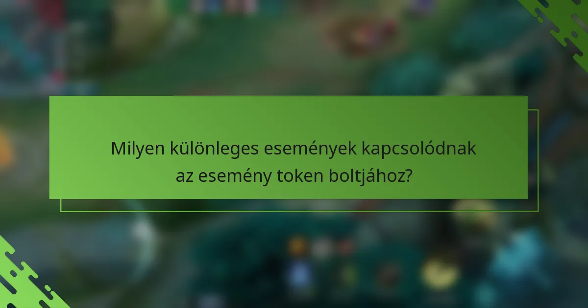 Milyen különleges események kapcsolódnak az esemény token boltjához?