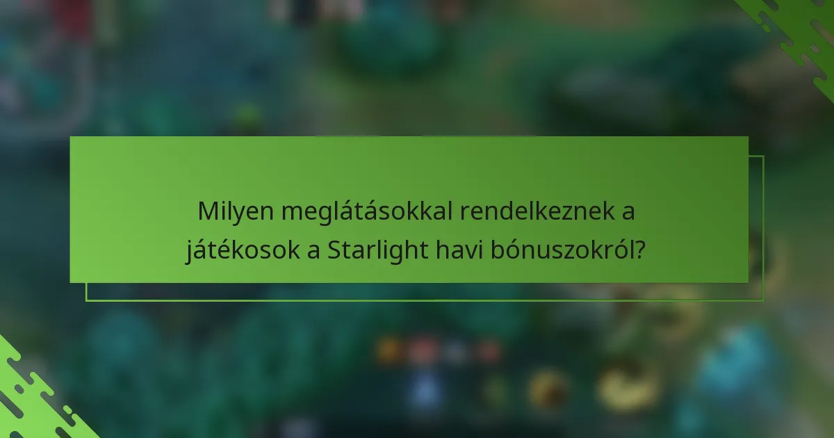 Milyen meglátásokkal rendelkeznek a játékosok a Starlight havi bónuszokról?