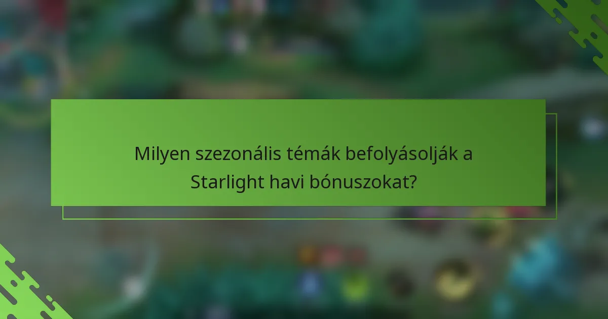 Milyen szezonális témák befolyásolják a Starlight havi bónuszokat?