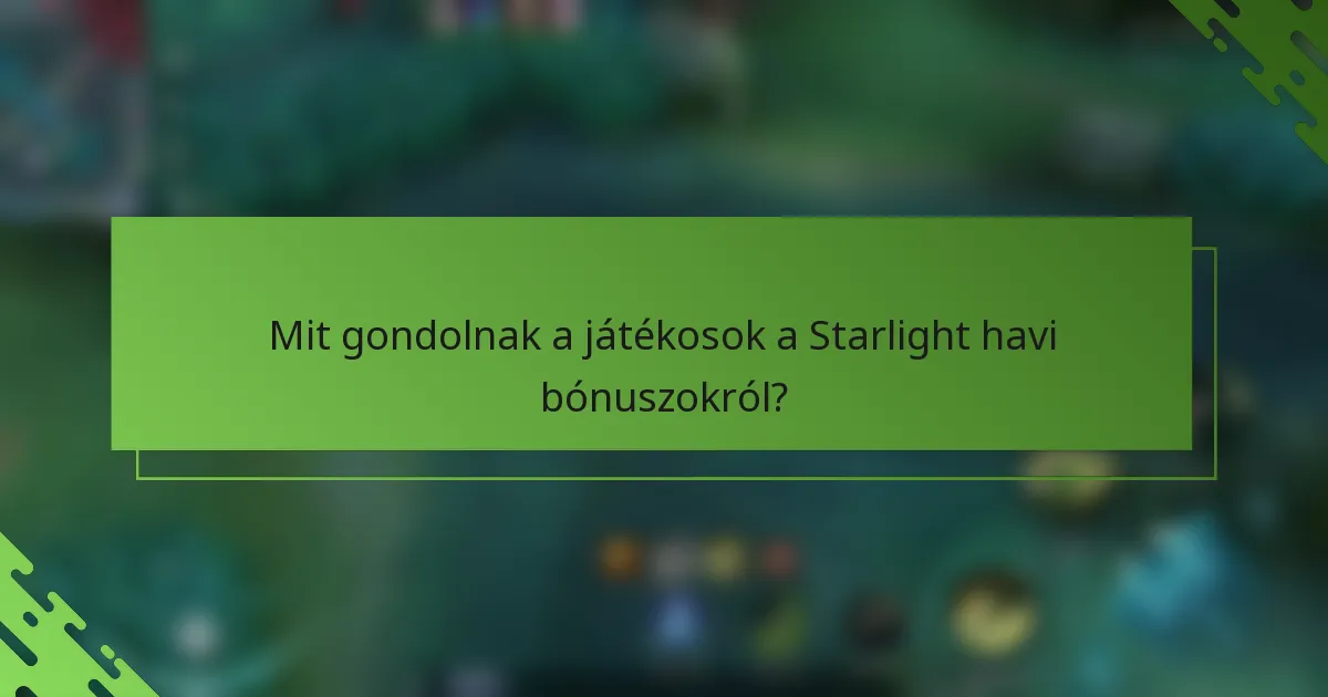 Mit gondolnak a játékosok a Starlight havi bónuszokról?