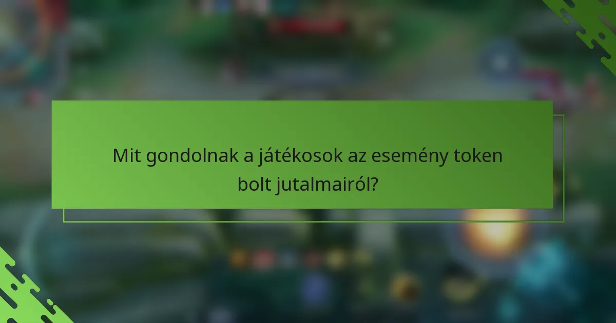 Mit gondolnak a játékosok az esemény token bolt jutalmairól?