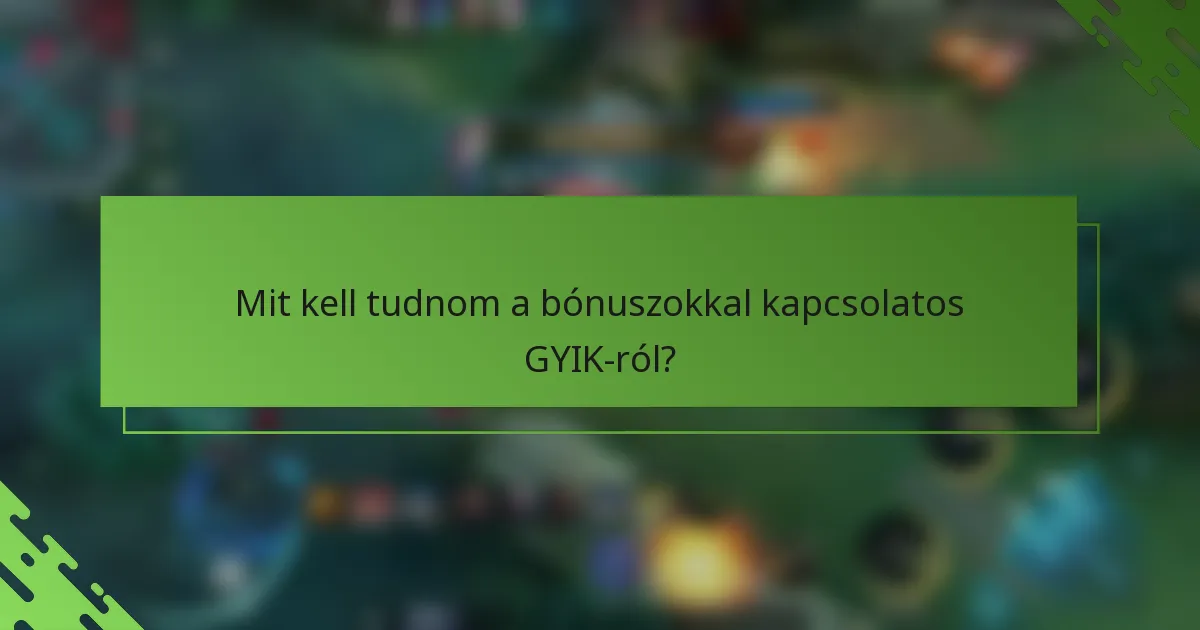 Mit kell tudnom a bónuszokkal kapcsolatos GYIK-ról?